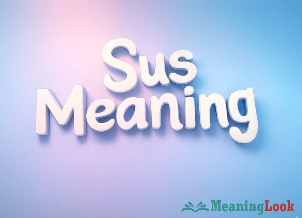 Sus Meaning: Origin, Usage & Cultural Impact of the Viral Slang | MeaningLook